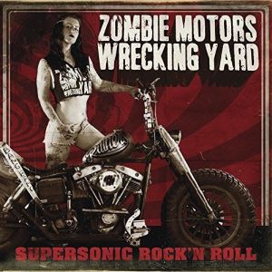 ZOMBIE MOTORS WRECKING YARD  / SUPERSONIC ROCK'N ROLL<DIGI>