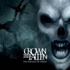 CROWN THE FALLEN / THE PASSING OF GREED 