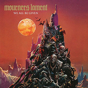 MOURNERS LAMENT / WE ALL BE GIVEN