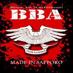BBA (Boys, be Ambitious!) / ボーイズ・ビー・アンビシャス / MADE IN SAPPORO / メイド・イン・サッポロ