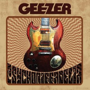 GEEZER (from US) / PSYCHORIFFADELIA