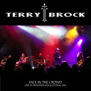 TERRY BROCK / テリー・ブロック / FACE IN THE CROWD - LIVE AT FRONTIERS ROCK FESTIVAL