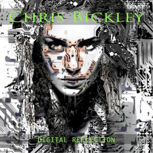 CHRIS BICKLEY / DIGITAL REFLECTION