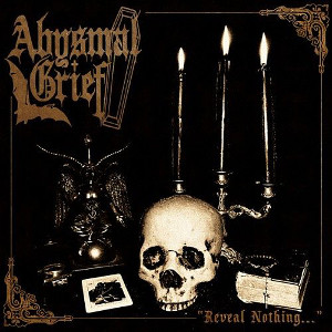 ABYSMAL GRIEF / REVEAL NOTHING