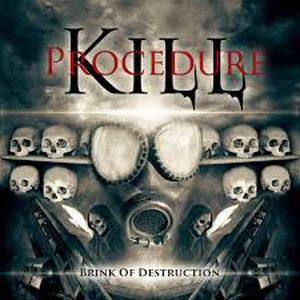 KILL PROCEDURE / BRINK OF DESTRUCTION