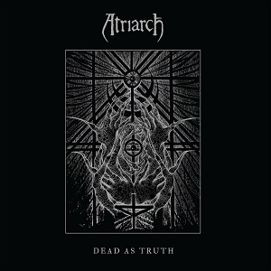 ATRIARCH / アトリアーチ / DEAD AS TRUTH