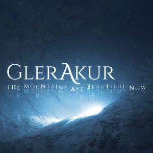 GLERAKUR / THE MOUNTAINS ARE BEAUTIFUL NOW<DIGI>
