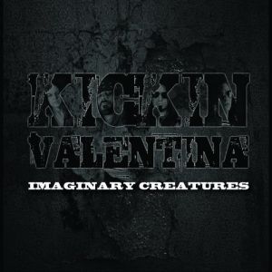 KICKIN VALENTINA / キッキン・ヴァレンティーナ / IMAGINARY CREATURES