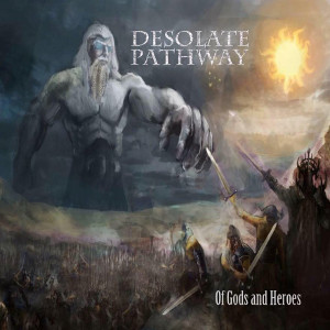 DESOLATE PATHWAY / デソレット・パスウェイ / OF GODS AND HEROES / オブ・ゴッズ・アンド・ヒーローズ