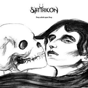 SATYRICON / サテリコン / DEEP CALLETH UPON DEEP