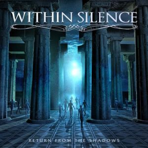 WITHIN SILENCE / ウィズイン・サイレンス / RETURN FROM THE SHADOWS