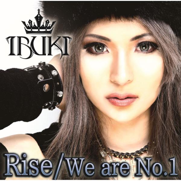IBUKI / イブキ / Rise / We are No.1 / ライズ / ウィ・アー・ナンバー・ワン