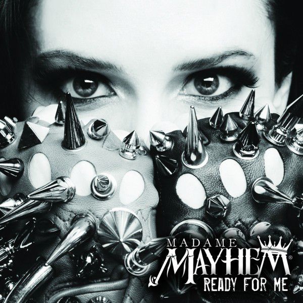 MADAME MAYHEM / READY FOR ME