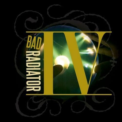 BAD RADIATOR / IV