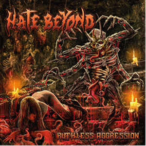 HATE BEYOND / ヘイト・ビヨンド / RUTHLESS AGGRESSION / ルースリス・アグレッション