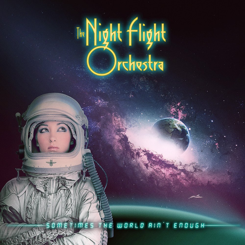 NIGHT FLIGHT ORCHESTRA / ナイト・フライト・オーケストラ / SOMETIMES THE WORLD AIN'T ENOUGH / サムタイムス・ザ・ワールド・エイント・イナフ