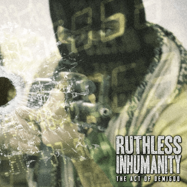RUTHLESS INHUMANITY / ルースレス・インヒューマティ / THE ACT OF DEMIGOD