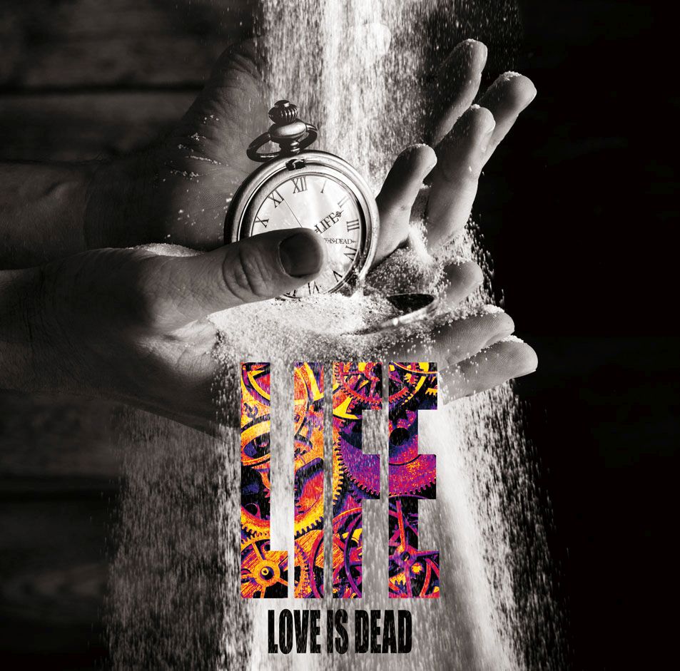 LOVE IS DEAD / ラヴ・イズ・デッド / LIFE / ライフ
