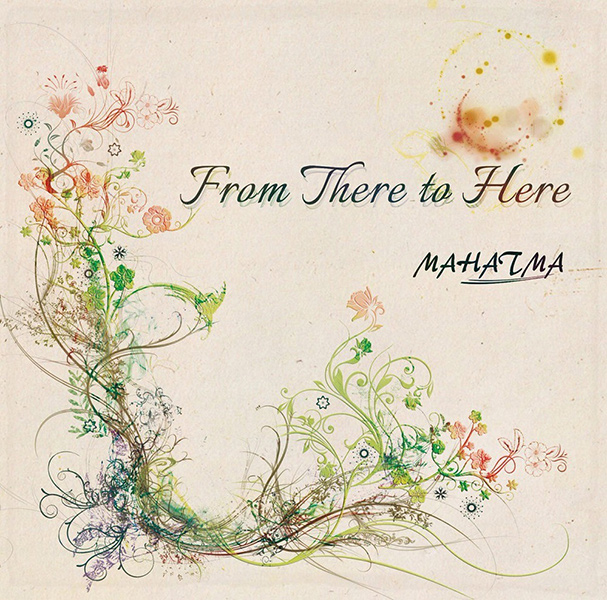 MAHATMA / マハトマ (Japan) / From There to Here / フロム・ゼア・トゥ・ヒア<CD+DVD>