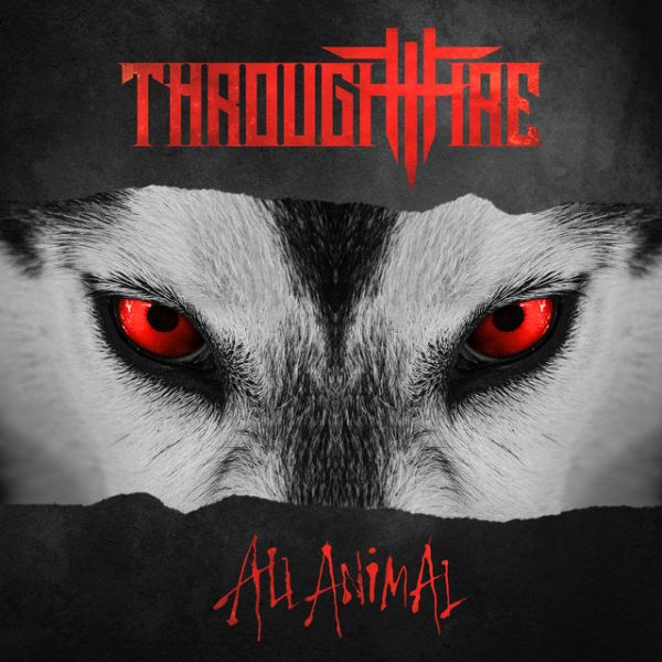 THROUGH THE FIRE / ã¹ã«ã¼ã»ã¶ã»ãã¡ã¤ã¢ / ALL ANIMAL