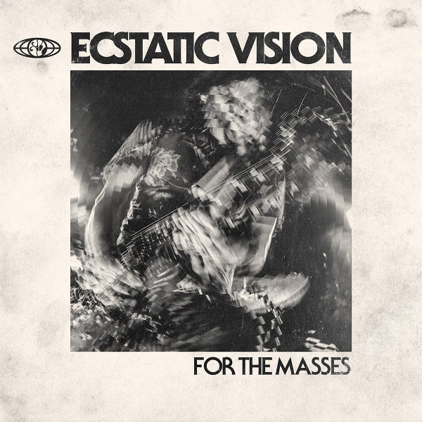 ECSTATIC VISION / エクスタティック・ヴィジョン / FOR THE MASSES