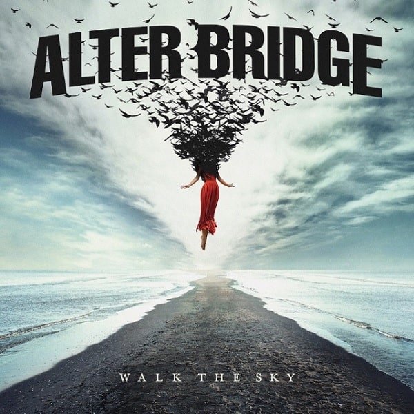 ALTER BRIDGE / アルター・ブリッジ / WALK THE SKY / ウォーク・ザ・スカイ