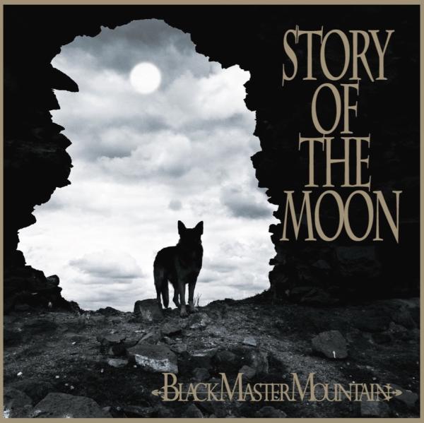 BLACK MASTER MOUNTAIN / ブラック・マスター・マウンテン / STORY OF THE MOON / ストーリー・オブ・ザ・ムーン