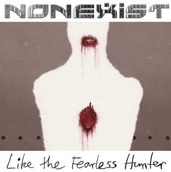 NONEXIST / ノンイグジスト / LIKE THE FEARLESS HUNTER / ライク・ザ・フィアレス・ハンター