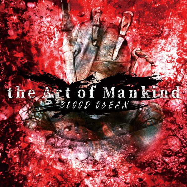 THE ART OF MANKIND / ジ・アート・オブ・マンカインド / Blood Ocean / ブラッド・オーシャン