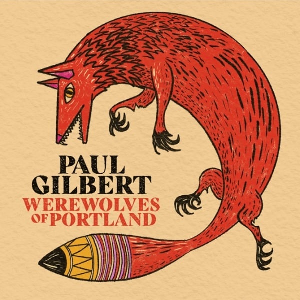 PAUL GILBERT / ポール・ギルバート / Werewolves Of Portland / ウェアウルヴズ・オブ・ポートランド