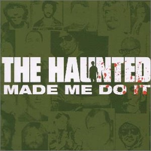 THE HAUNTED (METAL) / ザ・ホーンテッド / MADE ME DO IT