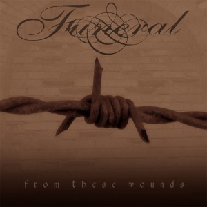 FUNERAL (from Norway) / フューネラル / FROM THESE WOUNDS