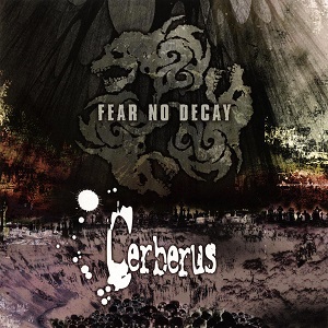 CERBERUS / ケルベロス / FEAR NO DECAY / フィア・ノー・ディケイ