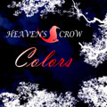 HEAVEN'S CROW / ヘヴンズ・クロウ / Colors
