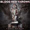 BLOOD RED THRONE / ブラッド・レッド・スローン / COME DEATH