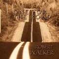 ROBERT WALKER / ONE FOR THE ROAD