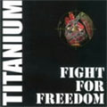 TITANIUM / タイタニアム / FIGHT FOR FREEDOM