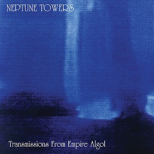 NEPTUNE TOWERS / ネプチューン・タワー / TRANSMISSION FROM EMPIRE ALGOL