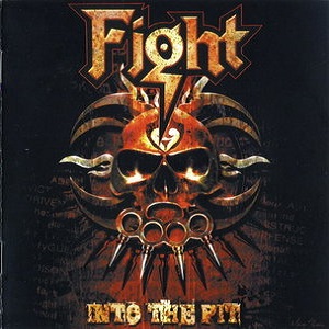FIGHT (METAL) / ファイト / INTO THE PIT