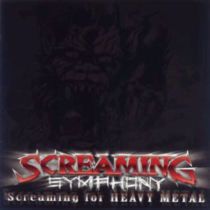 SCREAMING SYMPHONY / スクリーミング・シンフォニー / SCREAMING FOR HEAVY METAL / スクリーミング・フォー・ヘヴィ・メタル