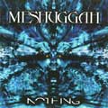 MESHUGGAH / メシュガー / NOTHING - Remix Edition