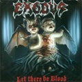 EXODUS / エクソダス / LET THERE BE BLOOD