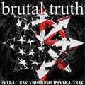 BRUTAL TRUTH / ブルータル・トゥルース / EVOLUTION THROUGH REVOLUTION