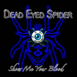 DEAD EYED SPIDER / デッド・アイド・スパイダー / SHOW ME YOUR BLOOD