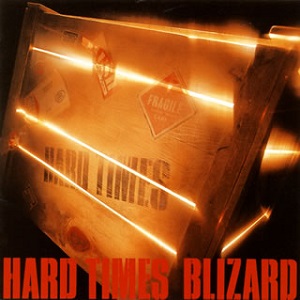 BLIZARD / ブリザード / HARD TIMES / ハード・タイムズ