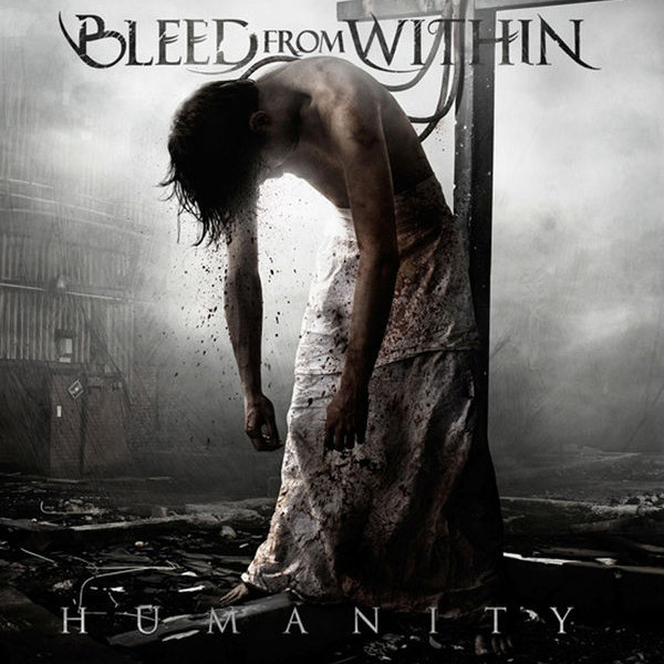 BLEED FROM WITHIN / HUMANITY