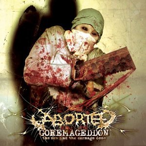 ABORTED / アボーテッド / GOREMAGEDDON : THE SAW AND THE CARNAGE DONE
