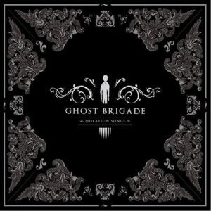 GHOST BRIGADE / ISOLATION SONGS