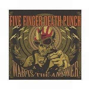 FIVE FINGER DEATH PUNCH / ファイヴ・フィンガー・デス・パンチ / WAR IS THE ANSWER / ウォー・イズ・ザ・アンサー