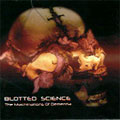 BLOTTED SCIENCE / THE MACHINATIONS OF DEMENTIA